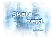 Skate Hard - Live life